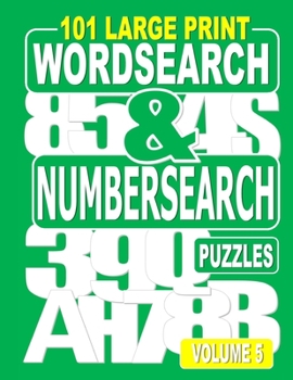 Paperback 101 Large Print Word Search and Number Search Puzzles Volume 5: A one puzzle per page variety book for adults who love word and number games. Book