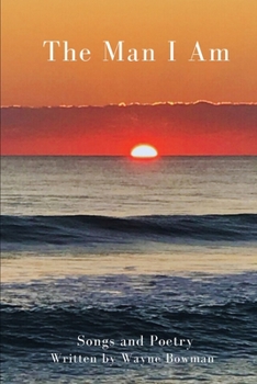 Paperback The Man I Am: Songs and Poetry Book