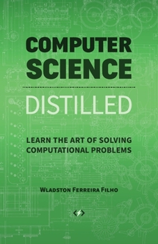 Paperback Computer Science Distilled: Learn the Art of Solving Computational Problems Book