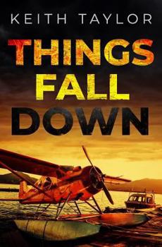 Things Fall Down - Book #1 of the Jack Archer Post Apocalyptic Survival