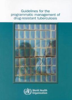 Guidelines for the Programmatic Management of Drug-resistant Tuberculosis