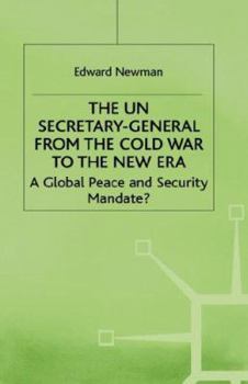 Hardcover The Un Secretary-General from the Cold War to the New Era: A Global Peace and Security Mandate? Book