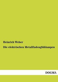 Paperback Die elektrischen Metallfadenglühlampen [German] Book