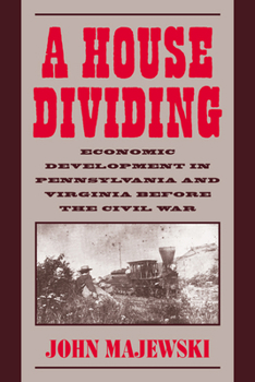 Paperback A House Dividing: Economic Development in Pennsylvania and Virginia Before the Civil War Book