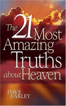 Paperback The 21 Most Amazing Truths about Heaven Book