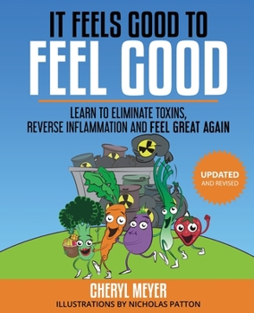 Paperback It Feels Good to Feel Good: Learn to Eliminate Toxins, Reduce Inflammation and Feel Great Again Book