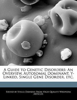 A Guide to Genetic Disorders : An Overview, Autosomal Dominant, Y-Linked, Single Gene Disorder, Etc