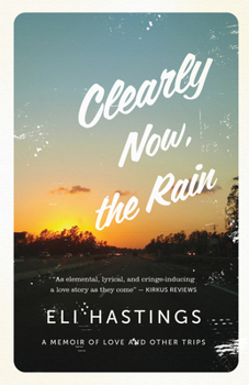 Paperback Clearly Now, the Rain: A Memoir of Love and Other Trips Book