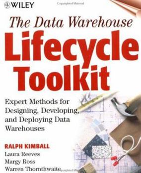 Paperback The Data Warehouse Lifecycle Toolkit: Expert Methods for Designing, Developing, and Deploying Data Warehouses [With *] Book