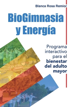 Paperback BioGimnasia y Energía: Programa interactivo para el bienestar del adulto mayor [Spanish] Book