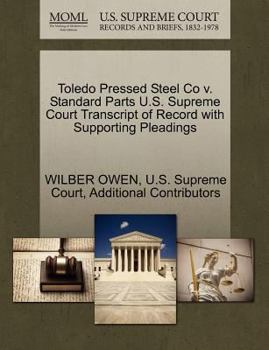 Paperback Toledo Pressed Steel Co V. Standard Parts U.S. Supreme Court Transcript of Record with Supporting Pleadings Book