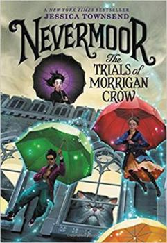 Nevermoor: The Trials of Morrigan Crow - Book #1 of the Nevermoor