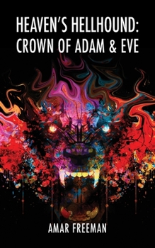 Paperback Heaven's Hellhound: Crown of Adam & Eve Book