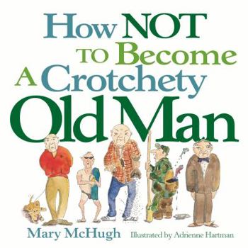 Paperback How Not to Become a Crotchety Old Man Book