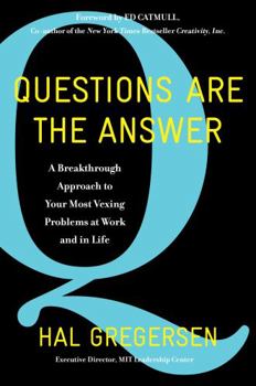 Hardcover Questions Are the Answer: A Breakthrough Approach to Your Most Vexing Problems at Work and in Life Book