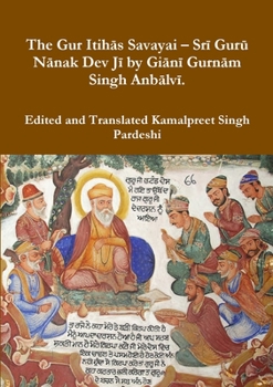 Paperback The Gur Itih&#257;s Savayai - Sr&#299; Gur&#363; N&#257;nak Dev J&#299; by Gi&#257;n&#299; Gurn&#257;m Singh Anb&#257;lv&#299;. Book