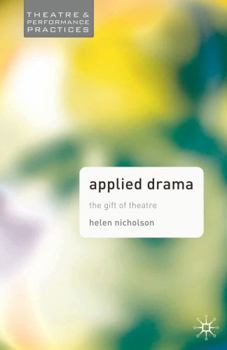 Paperback Applied Drama: The Gift of Theatre Book