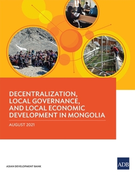 Paperback Decentralization, Local Governance, and Local Economic Development in Mongolia Book