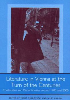 Hardcover Literature in Vienna at the Turn of the Centuries: Continuities and Discontinuities Around 1900 and 2000 Book