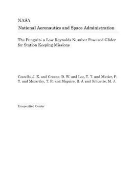 Paperback The Penguin: A Low Reynolds Number Powered Glider for Station Keeping Missions Book