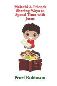 Paperback Malachi & Friends: Sharing Ways to Spend Time with Jesus Book