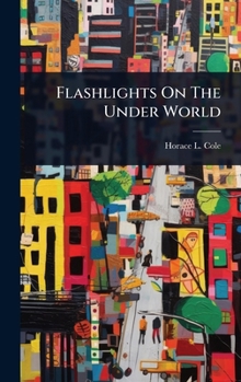 Hardcover Flashlights On The Under World Book