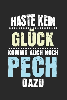 Paperback Haste kein Gl?ck, kommt auch noch Pech dazu: Kalender, Wochenplaner, Tagebuch, Notizbuch, Buch 105 Seiten im Softcover. Eine Woche auf einer Doppelsei [German] Book