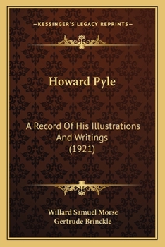 Paperback Howard Pyle: A Record Of His Illustrations And Writings (1921) Book