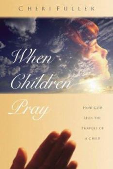 Paperback When Children Pray: Teaching Your Kids to Pray with Power Book