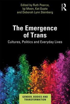 Paperback The Emergence of Trans: Cultures, Politics and Everyday Lives Book