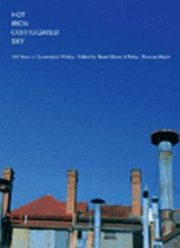 Paperback Hot Iron Corrugated Sky: 100 Years of Queensland Writing Book