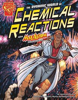 Hardcover The Dynamic World of Chemical Reactions with Max Axiom, Super Scientist Book