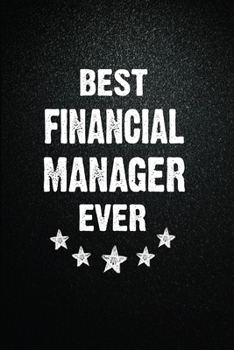 Best Financial manager Ever: 6"x9" Inch- 100 Pages Blank Lined Journal Notebook Appreciation Gift. Paperback. Birthday or Christmas Gift For Financial ... Writing Daily Routine, Journal and Hand Note