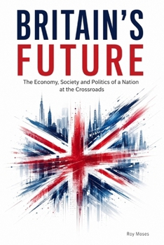 Britain's Future: Britain is at a crossroads