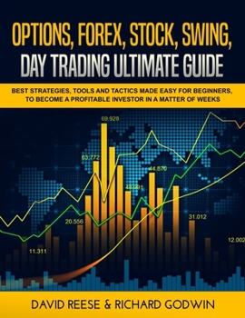 Paperback Options, Forex, Stock, Swing, Day Trading Ultimate Guide: Best Strategies, Tools and Tactics made easy for Beginners, to become a Profitable Investor Book