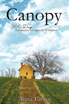 Paperback Canopy: 366 Days For Parents of Critically Ill Children Book