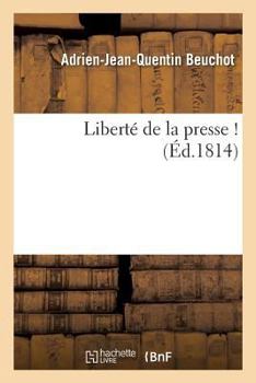 Paperback Liberté de la Presse ! (Signé A.-J.-Q. Beuchot. Mai 1814.) [French] Book