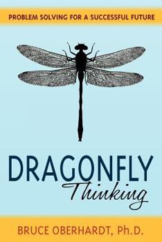 Paperback Dragonfly Thinking: Problem Solving for a Successful Future Book