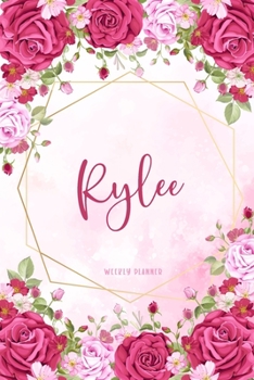 Rylee Weekly Planner: To Do List Academic Schedule Logbook Appointment Notes Custom Personal Name School Supplies Time Management Watercolor Pink Floral Cute Gift
