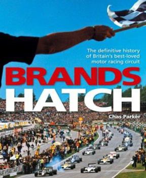 Hardcover Brands Hatch: The Definitive History of Britain's Best-Loved Motor Racing Circuit Book