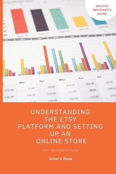 Paperback Understanding the Etsy Platform and Setting up an Online Store: Etsy beginners guide Book