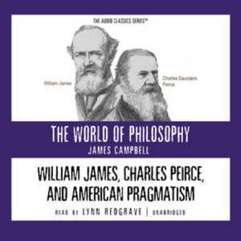 Audio CD William James, Charles Peirce, and American Pragmatism Lib/E Book