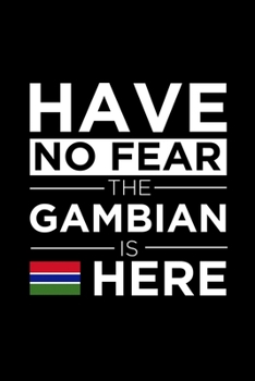 Paperback Have No Fear The Gambian is here Journal Gambian Pride Gambia Proud Patriotic 120 pages 6 x 9 journal: Blank Journal for those Patriotic about their c Book