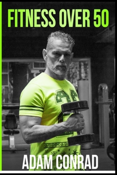 Paperback Fitness Over 50: the Workout Routine and Meal Plan of Champions Book