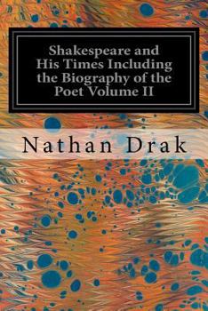 Paperback Shakespeare and His Times Including the Biography of the Poet Volume II: Criticisms of His Genius and Writings, a New Chronology of His Plays, a Disqu Book