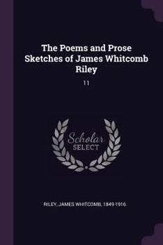 Paperback The Poems and Prose Sketches of James Whitcomb Riley: 11 Book