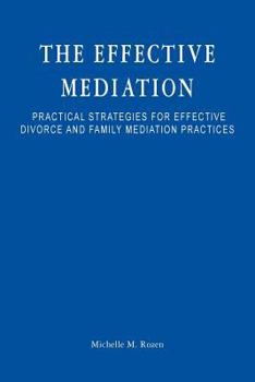 The Effective Mediation: Practical Strategies for Effective Divorce and Family Mediation Practices
