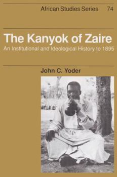 Paperback The Kanyok of Zaire: An Institutional and Ideological History to 1895 Book