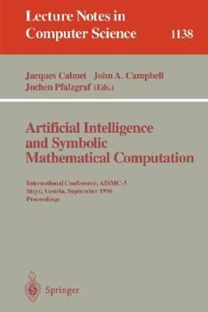 Paperback Artificial Intelligence and Symbolic Mathematical Computation: International Conference, Aismc-3, Steyr, Austria, September, 23 - 25, 1996. Proceeding Book