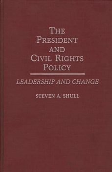Hardcover The President and Civil Rights Policy: Leadership and Change Book